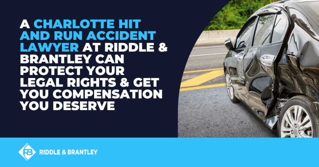 A Charlotte Hit and Run Accident Lawyer at Riddle & Brantley can protect your legal rights & get you compensation you deserve- Riddle & Brantley