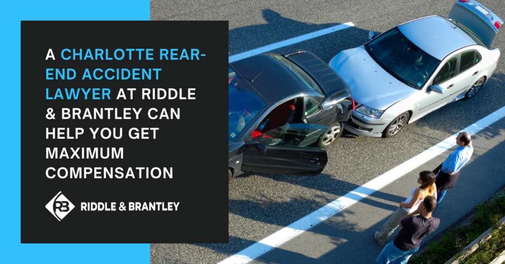 A Charlotte Rear-End Accident Lawyer at Riddle & Brantley can help you get maximum compensation - Riddle & Brantley