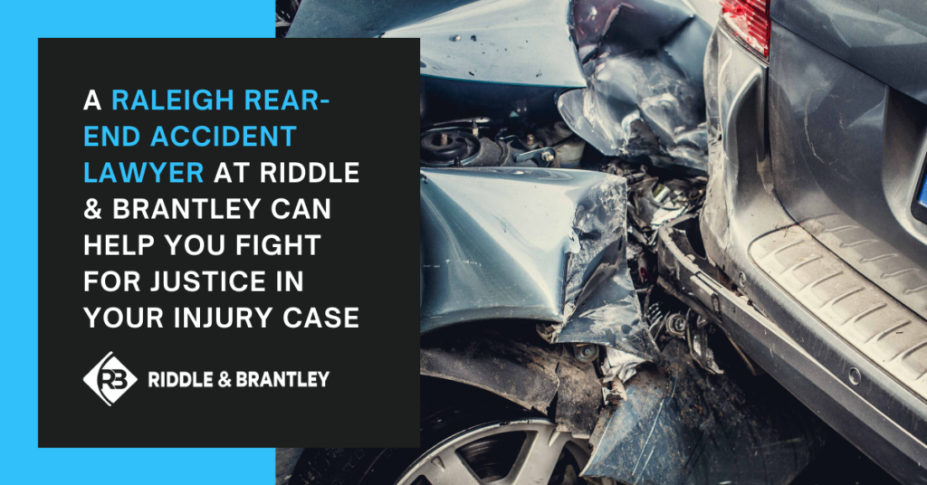 A Raleigh Rear-End Accident Lawyer at Riddle & Brantley can help you fight for justice in your injury case.