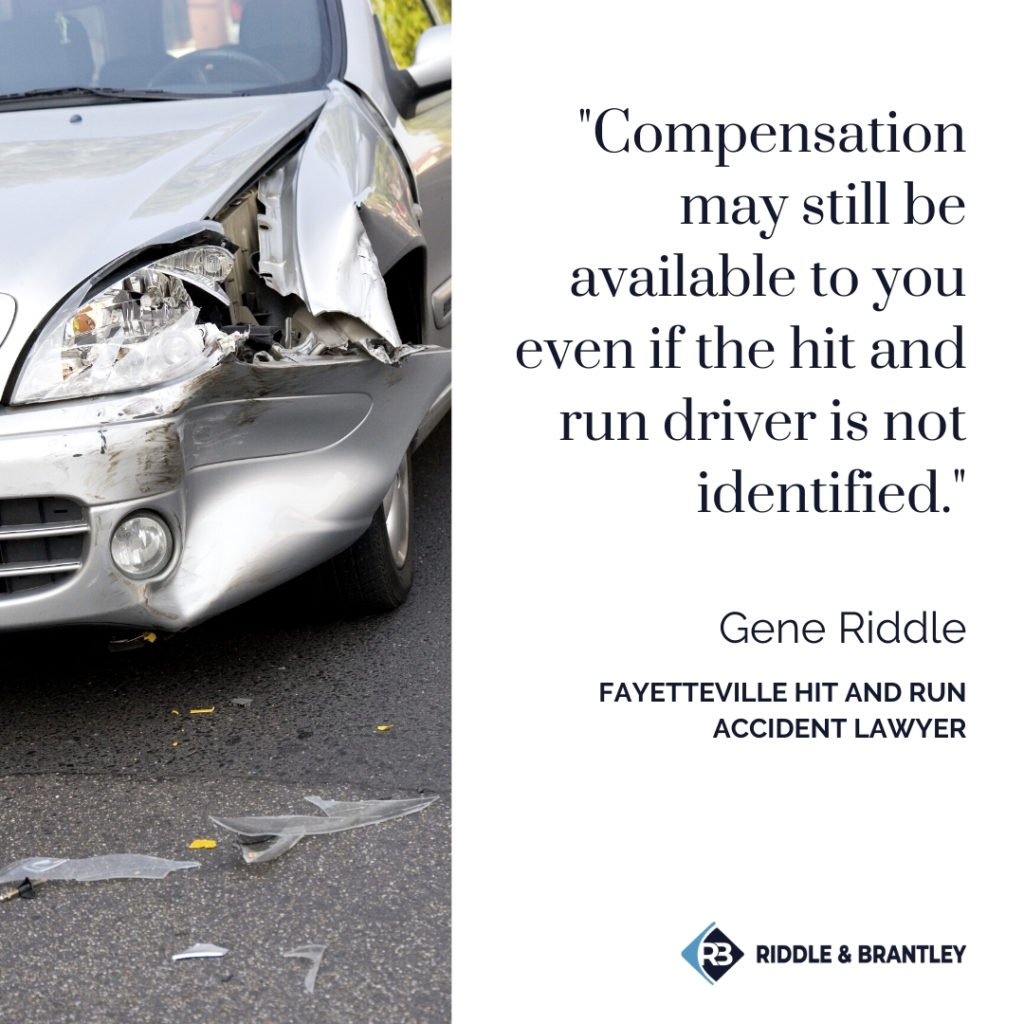 Compensation may still be available to you even if the hit and run driver is not identified. - Riddle & Brantley
