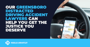 Greensboro distracted driving accident lawyers help you get justice.
