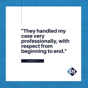 "They handled my case very professionally, with respect from beginning to end." - Joseph P.