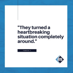 They turned a heartbreaking situation completely around. - Riddle & Riddle client review