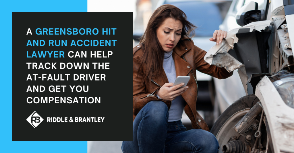 A Greensboro Hit and Run Accident Lawyer can help track down the at-fault driver and get you compensation - Riddle & Brantley