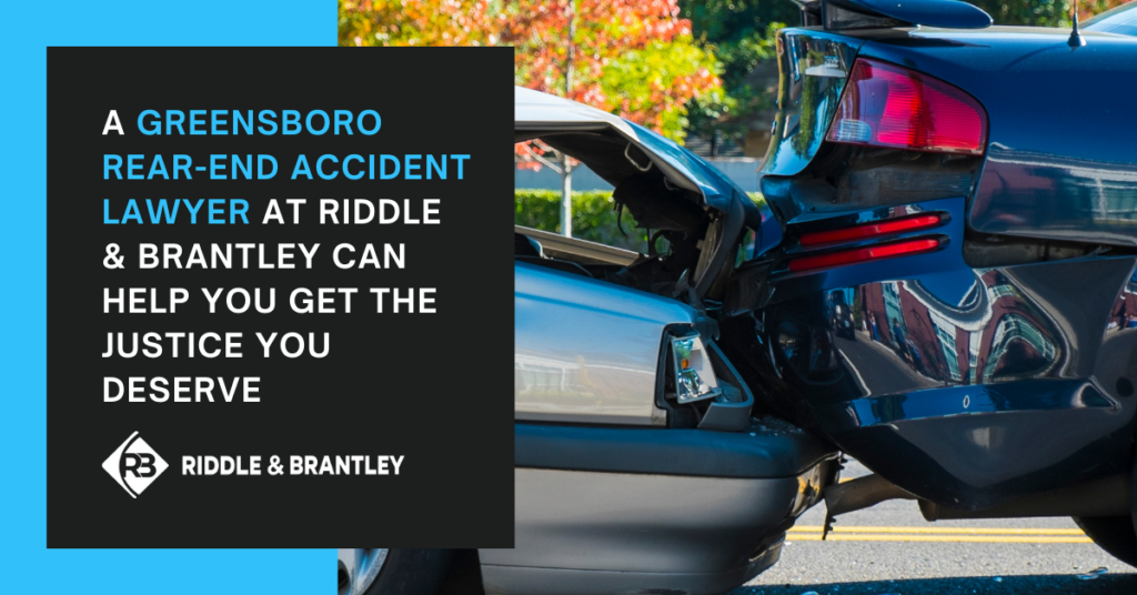 A Greensboro Rear-End Accident Lawyer at Riddle & Brantley can help you get the justice you deserve - Riddle & Brantley