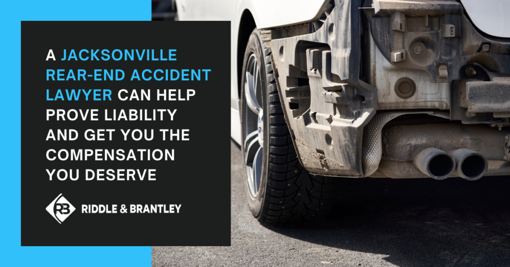 A Jacksonville Rear End Accident Lawyer can help prove liability and get you the compensation you deserve - Riddle & Brantley
