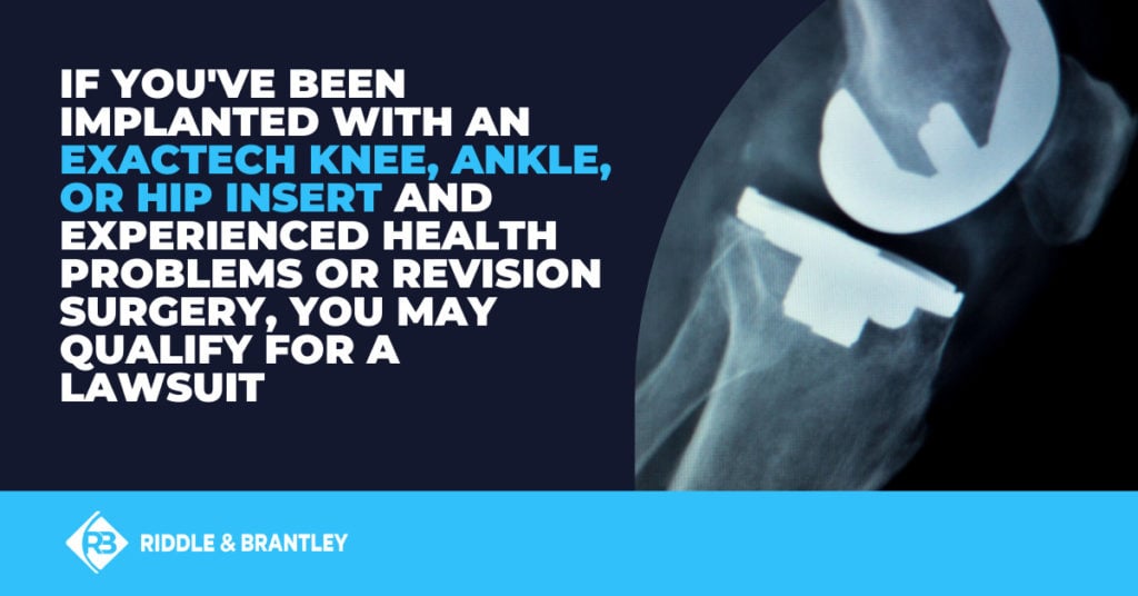 If you've been implanted with an Exactech knee, ankle, or hip insert and experience health problems or revision surgery, you may qualify for a lawsuit.