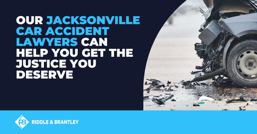 Our Jacksonville car accident lawyers can help get you the justice you deserve.