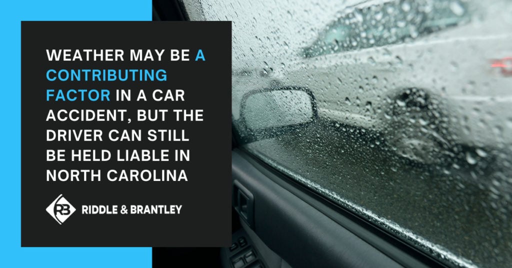 Weather may be a contributing factor in a car accident, but the driver can still be held liable in North Carolina.