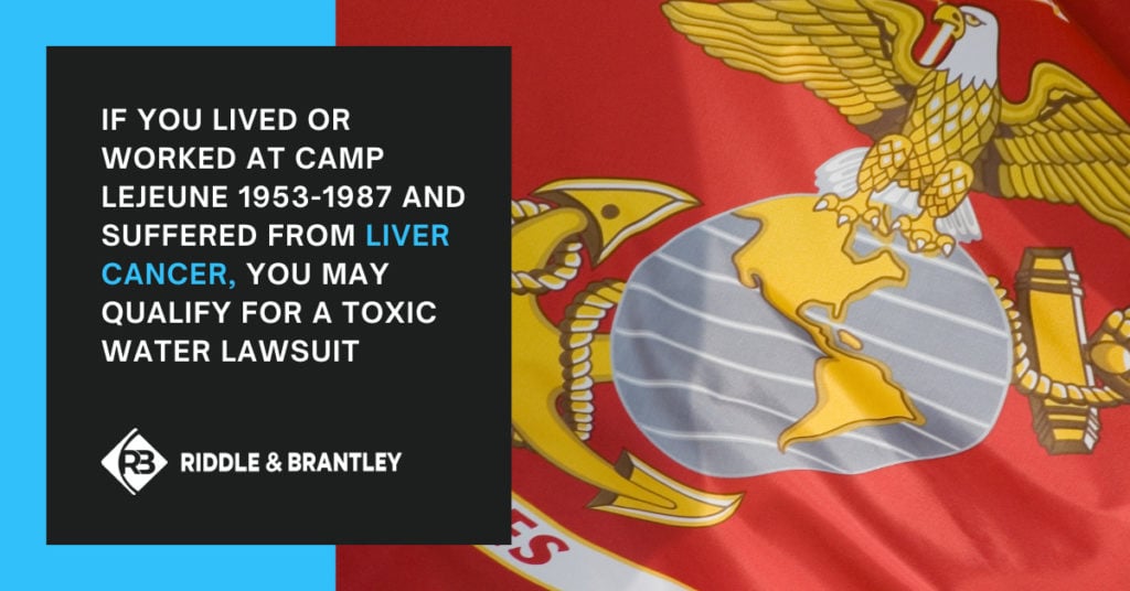 If you lived or worked at Camp Lejeune 1953-1987 and suffered from liver cancer, you may qualify for a toxic water lawsuit.