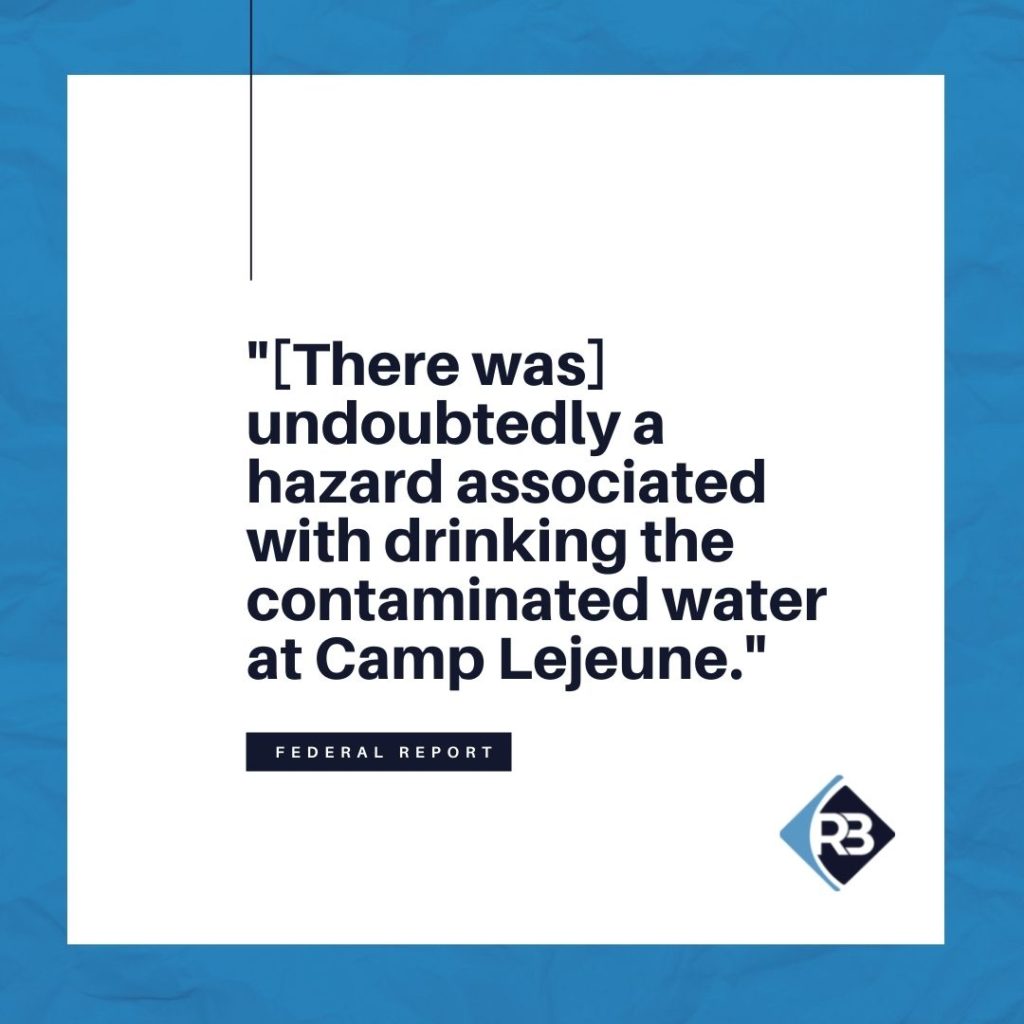 "[There was] undoubtedly a hazard associated with drinking the contaminated water at Camp Lejeune." -federal report