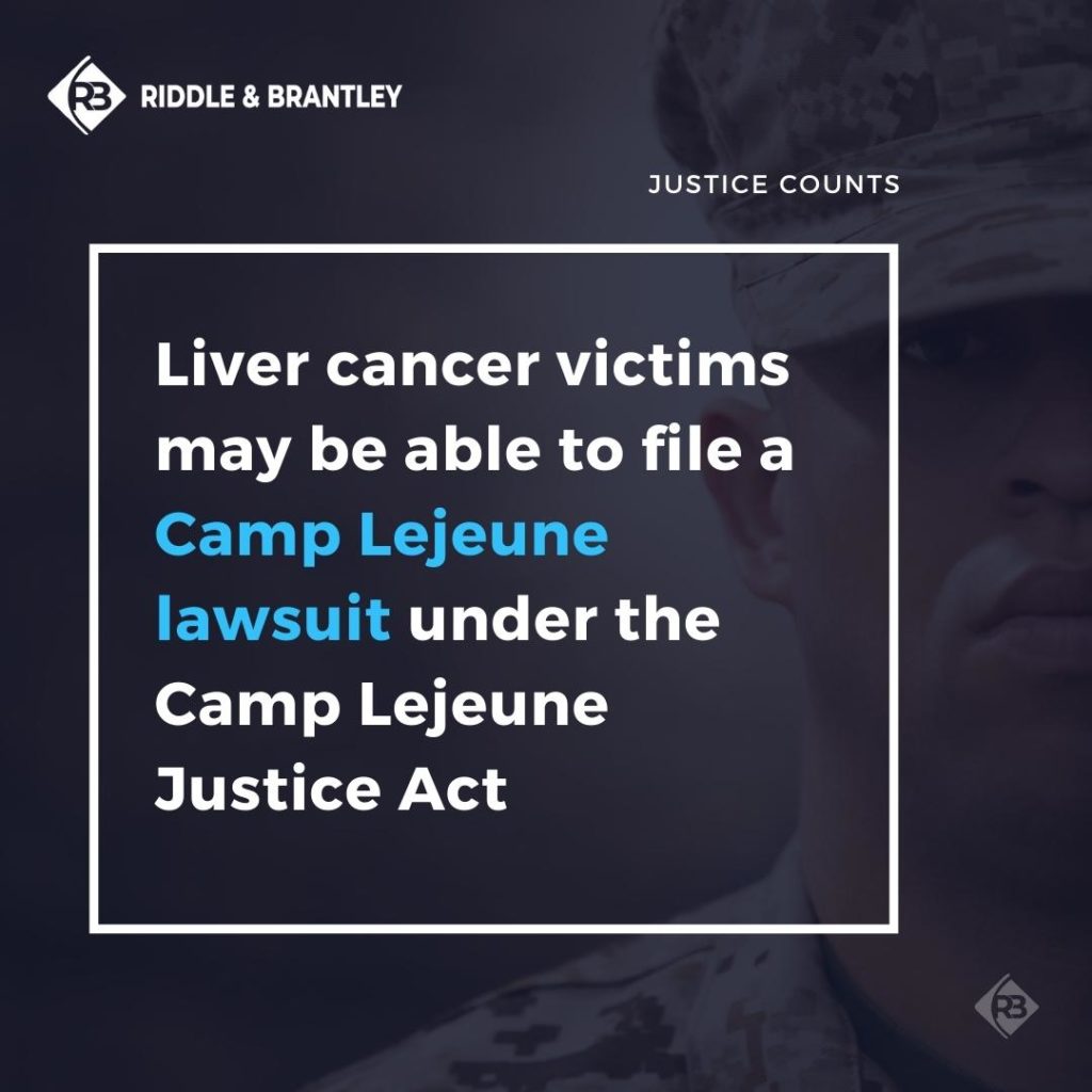 Liver cancer victims may be able to file a Camp Lejeune lawsuit under the Camp Lejeune Justice Act.