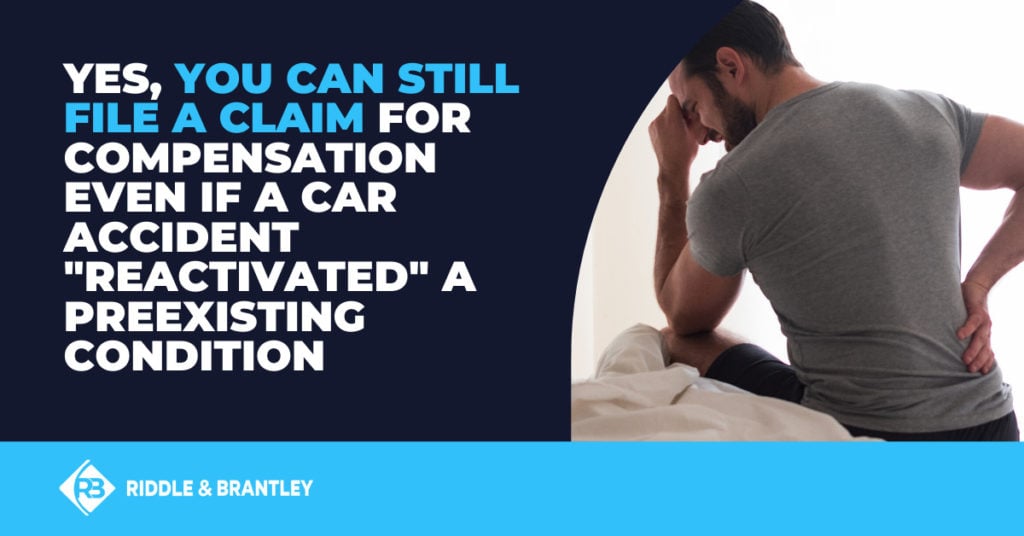 Yes, you can still file a claim for compensation even if a car accident "reactivated" a preexisting condition.