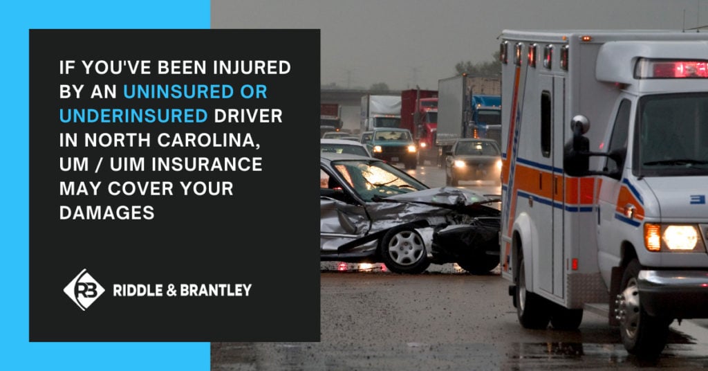 If you've been injured by an uninsured or underinsured driver in North Carolina, UM / UIM insurance may cover your damages.