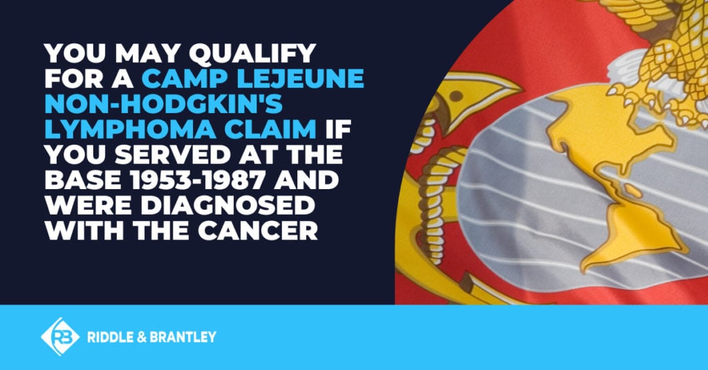 You may qualify for a Camp Lejeune non-Hodgkin's lymphoma claim if you served at the base 1953-1987 and were diagnosed with the cancer.