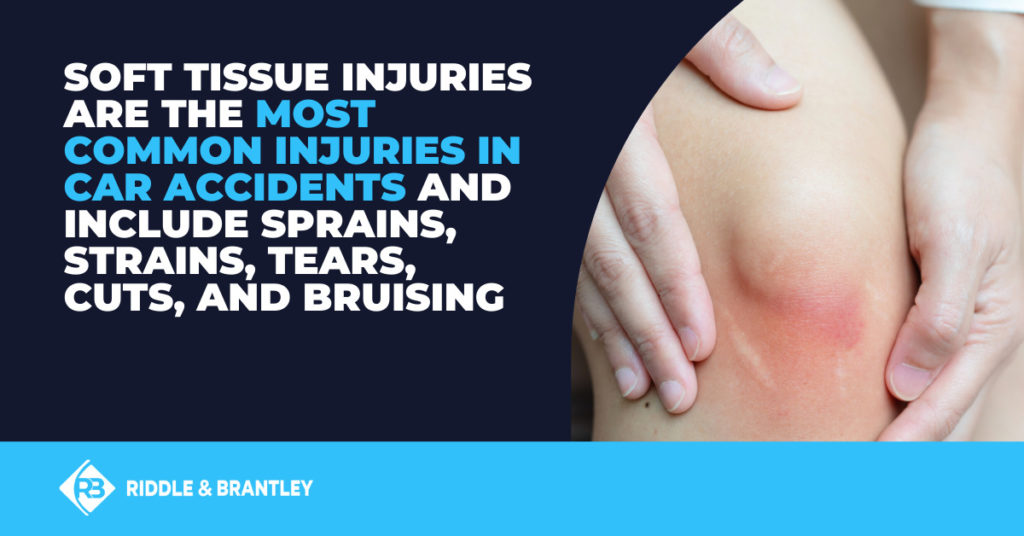 Soft tissue injuries are the most common injuries in car accidents and include sprains, strains, tears, cuts, and bruising.