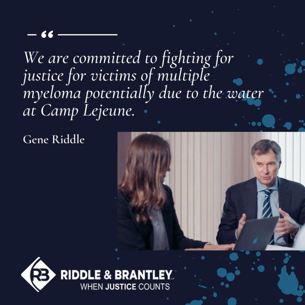 "We are committed to fighting for justice for victims of multiple myeloma potentially due to the water at Camp Lejeune." -Gene Riddle