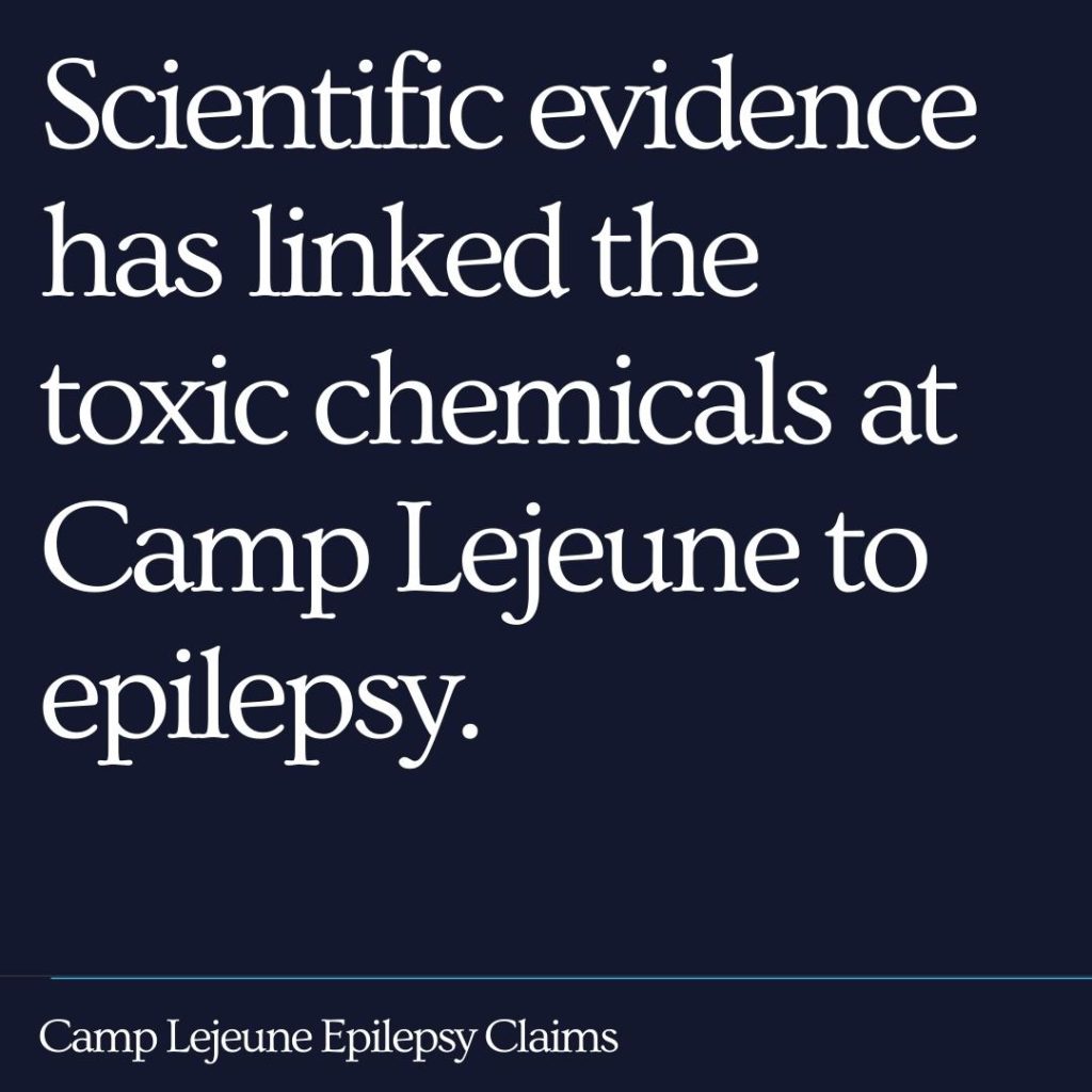 Scientific evidence has linked the toxic chemicals at Camp Lejeune to epilepsy.