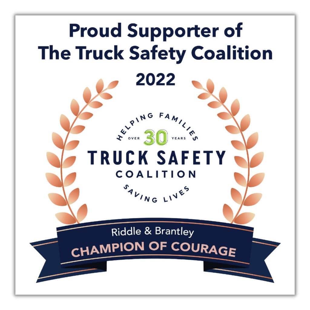 Proud Supporter of the Truck Safety Coalition - Riddle & Brantley, Champion of Courage