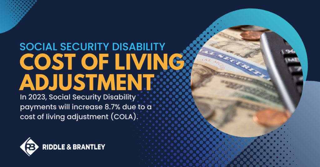 Social Security Disability Cost of Living Adjustment - In 2023, Social Security disability payments will increase by 8.7% due to a cost of living adjustment (COLA).