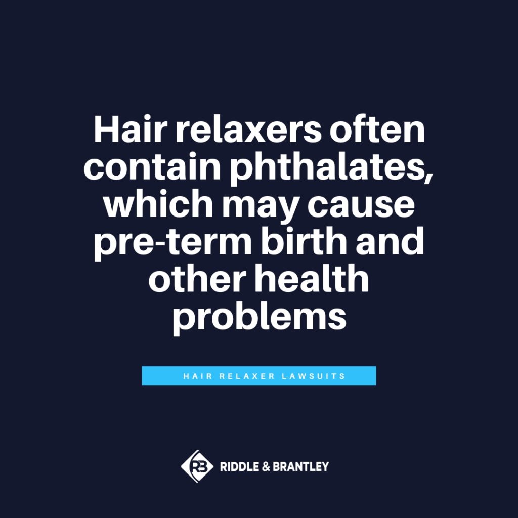 Hair relaxers often contain phthalates, which may cause pre-term birth and other health problems.