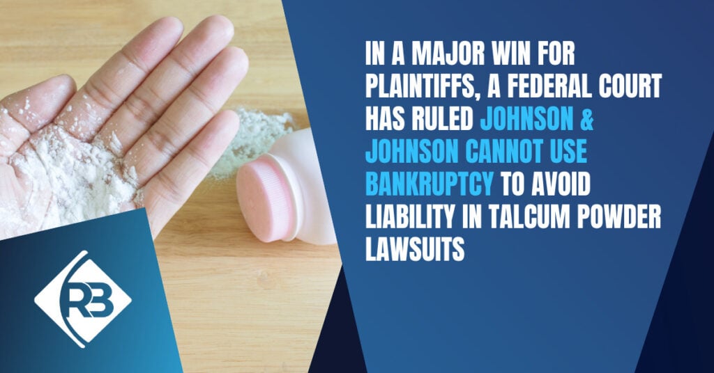 In a major win for plaintiffs, a federal court has ruled Johnson & Johnson cannot use bankruptcy to avoid liability in talcum powder lawsuits.
