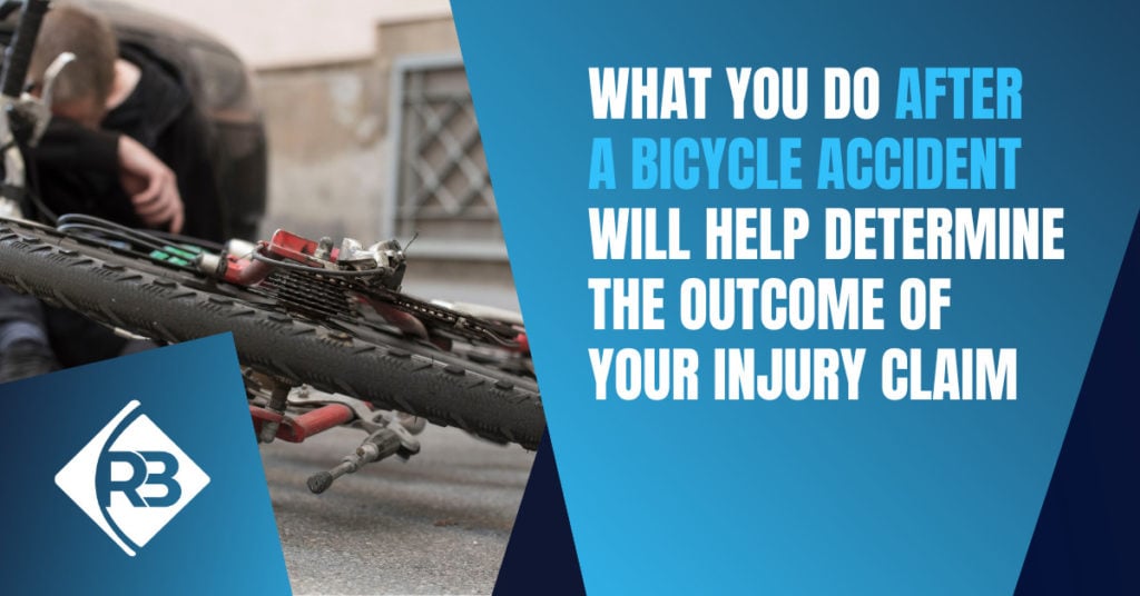 What you do after a bicycle accident will help determine the outcome of your injury claim.