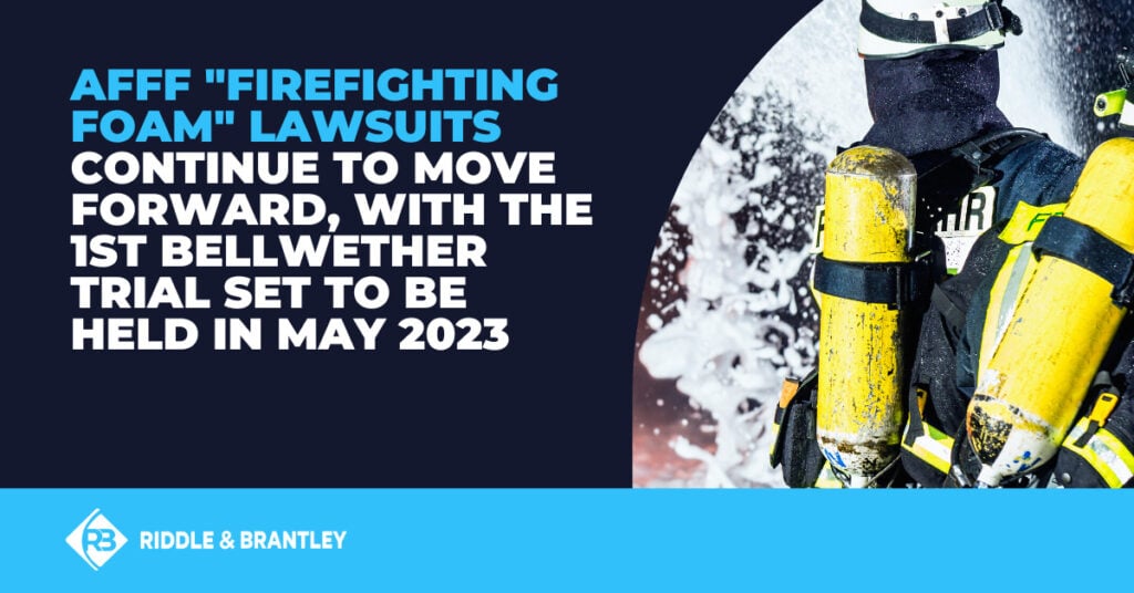 AFFF "firefighting foam" lawsuits continue to move forward, with the 1st bellwether trial set to be held in May 2023.