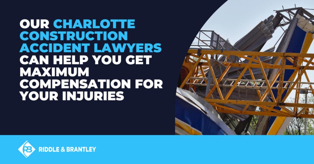 Our Charlotte construction accident lawyers can help you get maximum compensation for your injuries.