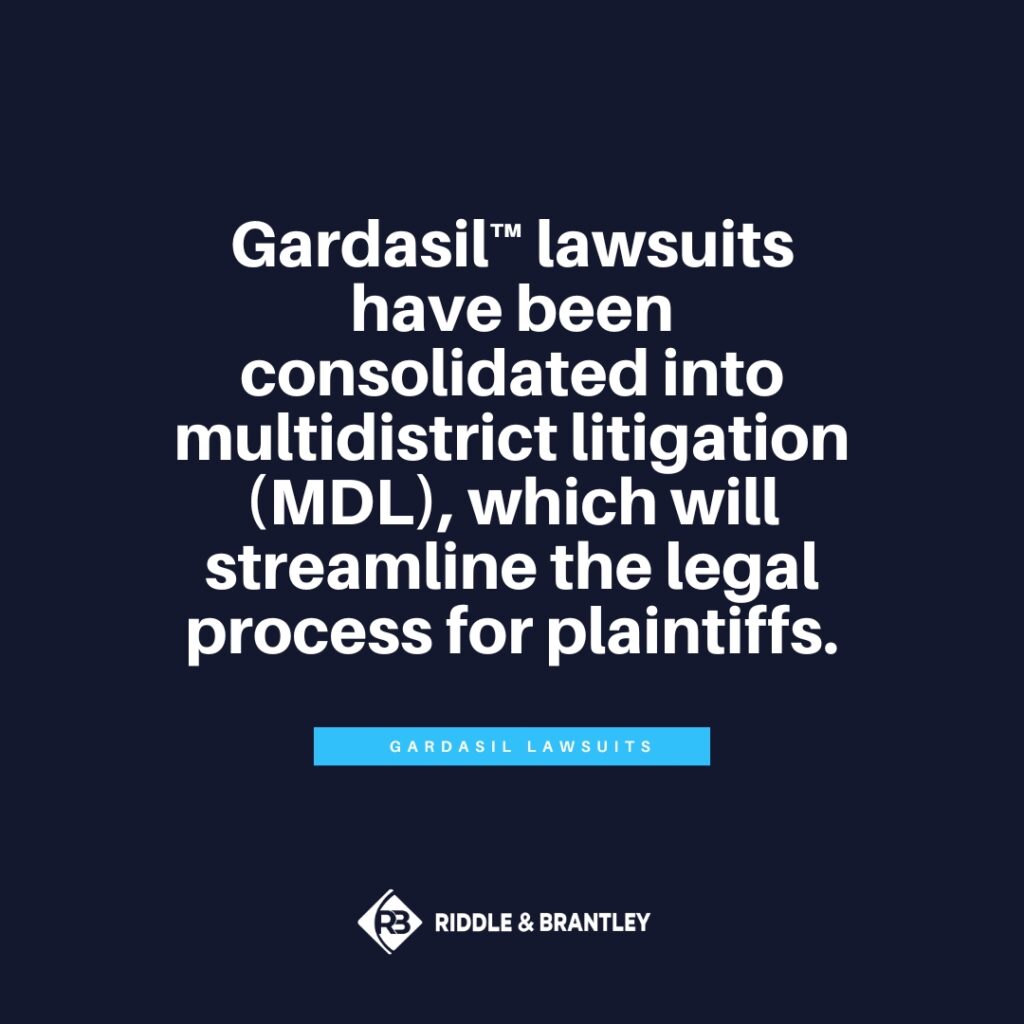 Gardasil lawsuits have been consolidated into multidistrict litigation (MDL), which will streamline the legal process for plaintiffs.