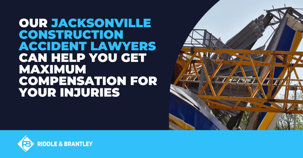Our Jacksonville construction accident lawyers can help you get maximum compensation for your injuries.