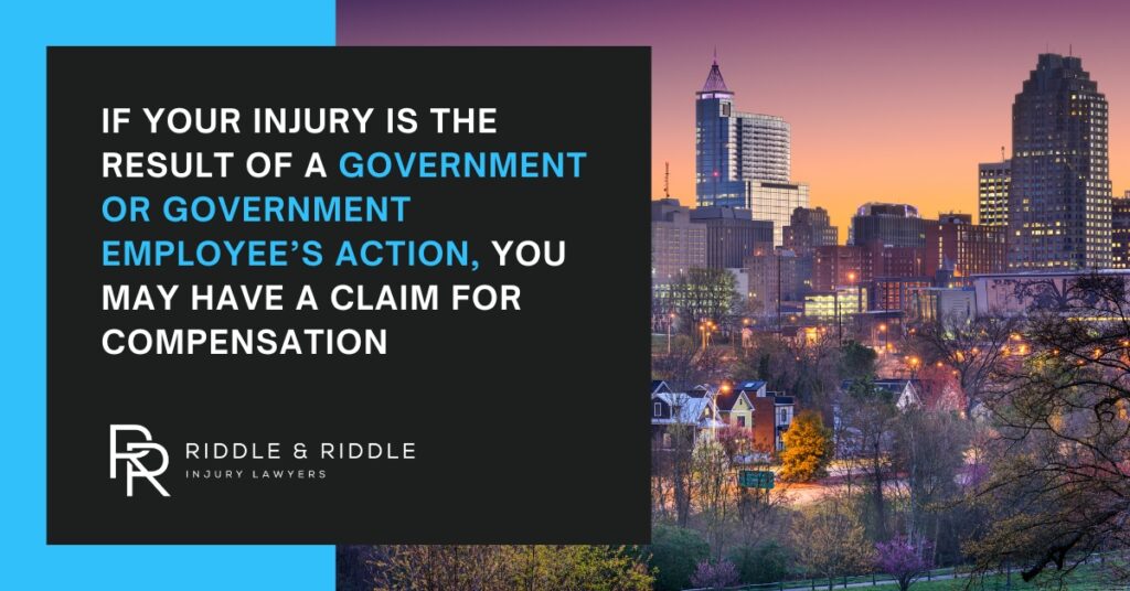 If your injury is the result of a government or government employee's action, you may have a claim for compensation.