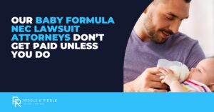Our baby formula NEC lawsuit attorneys don't get paid unless you do. Riddle & Riddle Injury Lawyers.