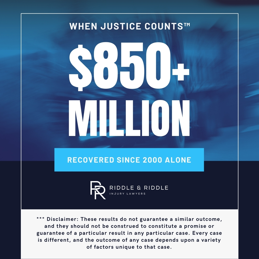 Más de 850 millones de dólares recuperados sólo desde el año 2000. Riddle & Riddle Abogados de Lesiones - Cuando la Justicia Cuenta.