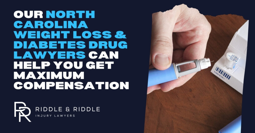 Nuestros abogados de Carolina del Norte de la pérdida de peso y la diabetes de drogas puede ayudarle a obtener la máxima indemnización. Riddle & Riddle Abogados de Lesiones.