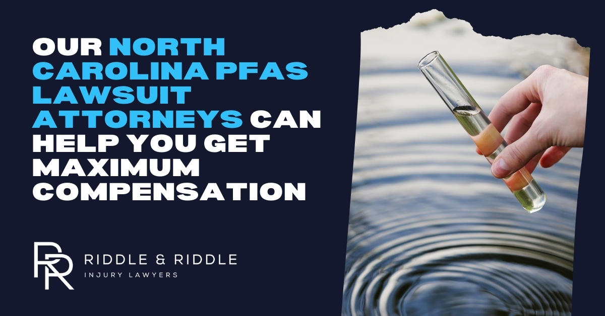 Nuestros abogados especializados en demandas por PFAS en Carolina del Norte pueden ayudarle a obtener la máxima indemnización. Riddle & Riddle Abogados de Lesiones.