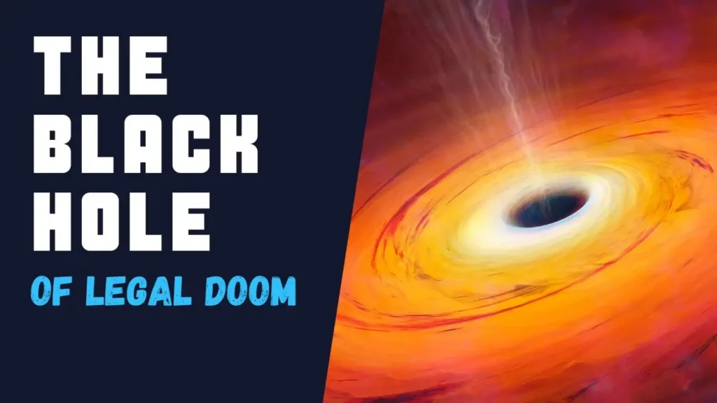 The Black Hole of Legal Doom