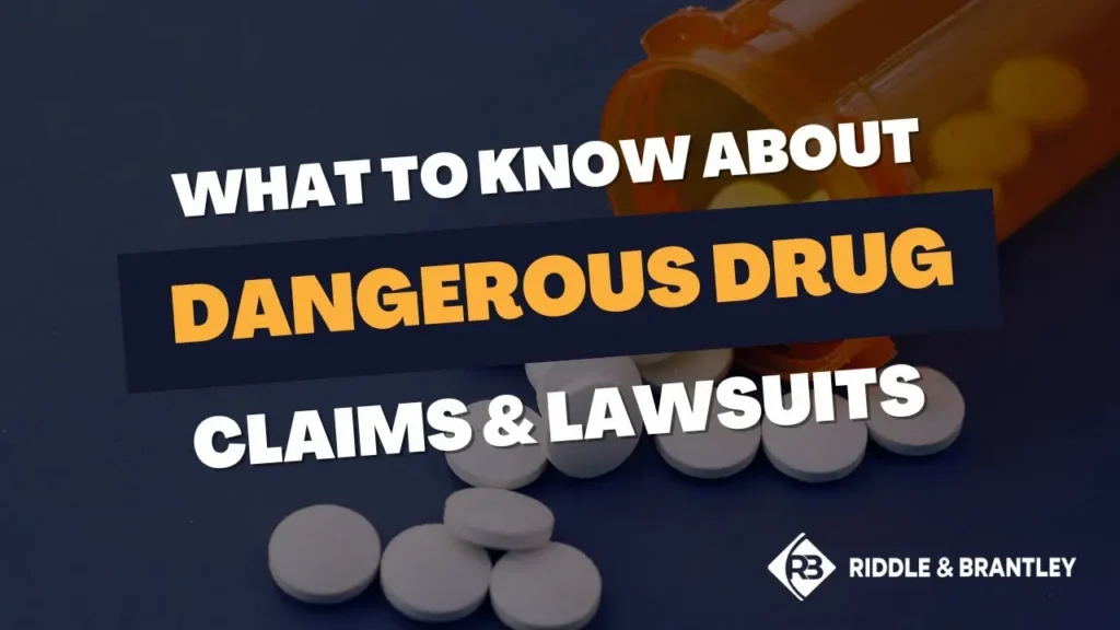 What to know about dangerous drug claims and lawsuits